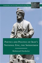 M Omidsalar, M. Omidsalar, Mahmoud Omidsalar, OMIDSALAR MAHMOUD - Poetics and Politics of Iran''s National Epic, the Shahnameh