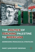 KNOPF NEWMAN MARCY JANE, M Knopf-Newman, M. Knopf-Newman, Marcy Jane Knopf-Newman - Politics of Teaching Palestine to Americans