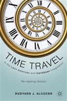 R Alcocer, R. Alcocer, Rudyard J. Alcocer, ALCOCER RUDYARD J - Time Travel in the Latin American and Caribbean Imagination