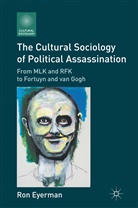 R Eyerman, R. Eyerman, Ron Eyerman, Eyerman Ron - Cultural Sociology of Political Assassination