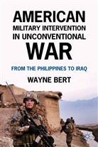 W Bert, W. Bert, Wayne Bert, BERT WAYNE - American Military Intervention in Unconventional War