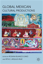 BLANCO CANO ROSANA URQUIJO RUIZ, Blanco-Cano, R Blanco-Cano, R. Blanco-Cano, Rosana Blanco-Cano, Rosana Urquijo-Ruiz Blanco-Cano... - Global Mexican Cultural Productions
