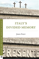 J Foot, J. Foot, John Foot - Italy''s Divided Memory