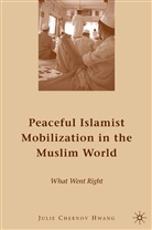 Julie Chernov Hwang, Julie Chernov-Hwang, J. Chernov Hwang, Julie Chernov Hwang, Kenneth A Loparo, Kenneth A. Loparo - Peaceful Islamist Mobilization in the Muslim World