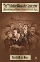 T Messer-Kruse, T. Messer-Kruse, Timothy Messer-Kruse - Trial of the Haymarket Anarchists