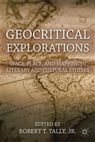 Robert T. Tally, TALLY ROBERT T, Kenneth A Loparo, R. Tally Jr., Kenneth A. Loparo, Rober T Tally Jr... - Geocritical Explorations