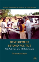 T. Yarrow, Thomas Yarrow, Yarrow Thomas - Development Beyond Politics