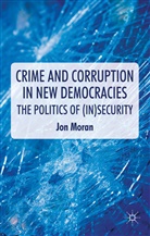 J Moran, J. Moran, Jon Moran, Moran Jon - Crime and Corruption in New Democracies