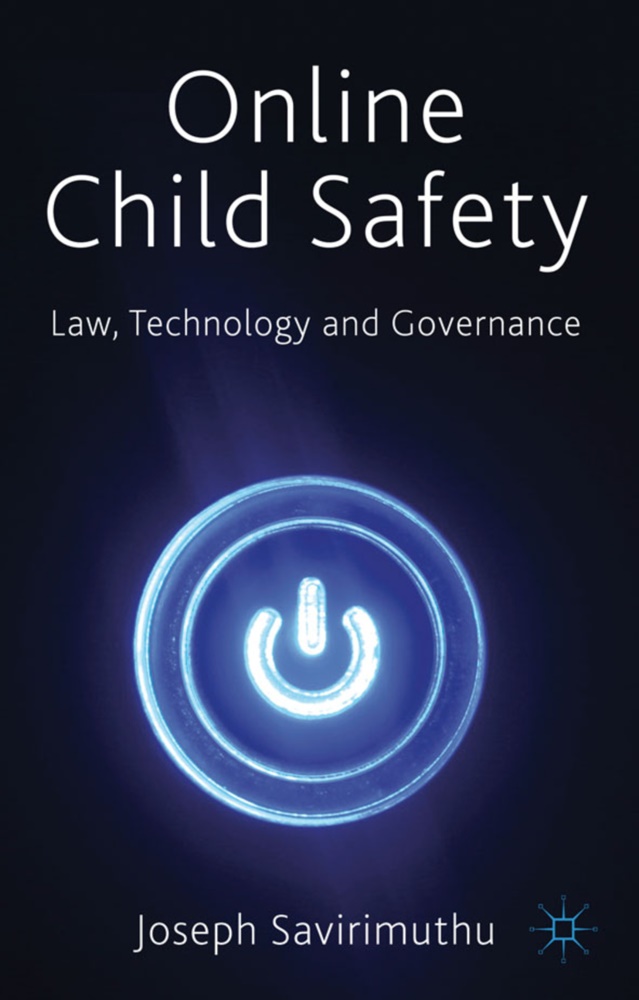  Savirimuthu, J. Savirimuthu, Joseph Savirimuthu - Online Child Safety - Law, Technology and Governance
