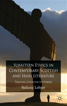 S Lehner, S. Lehner, Stefanie Lehner, LEHNER STEFANIE - Subaltern Ethics in Contemporary Scottish and Irish Literature
