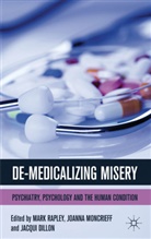 Mark Moncrieff Rapley, J Dillon, J. Dillon, Jacqui Dillon, Moncrieff, J Moncrieff... - De-Medicalizing Misery