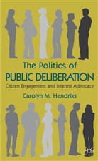 Carolyn Hendricks, C. Hendriks, Carolyn M Hendriks, Carolyn M. Hendriks, HENDRIKS CAROLYN M - Politics of Public Deliberation