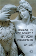 S Carter, S. Carter, Sarah Carter, CARTER SARAH - Ovidian Myth and Sexual Deviance in Early Modern English Literature