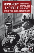 Philip Riotte Mansel, MANSEL PHILIP RIOTTE TORSTEN, Mansel, P Mansel, P. Mansel, Philip Mansel... - Monarchy and Exile
