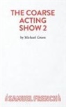 Michael Green - Coarse Acting Show 2