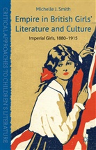 M Smith, M. Smith, Michelle J. Smith, SMITH MICHELLE J - Empire in British Girls'' Literature and Culture