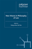 Dr. Maksymilian Del Mar, Maksymilian Del Mar, Maksymilian Del Mar, Kenneth A Loparo, Dr. Maksymilian Del Mar, Maksymilia Del Mar... - New Waves in Philosophy of Law