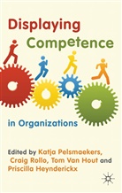 Katja Rollo Pelsmaekers, PELSMAEKERS KATJA ROLLO CRAIG VA, P. Heynderickx, Priscilla Heynderickx, T van Hout, T. Van Hout... - Displaying Competence in Organizations