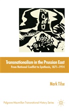 M Tilse, M. Tilse, Mark Tilse, TILSE MARK - Transnationalism in the Prussian East