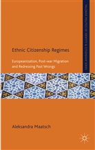 A Maatsch, A. Maatsch, Aleksandra Maatsch, Maatsch Aleksandra - Ethnic Citizenship Regimes