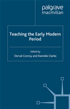 D. Conroy, Derval Clarke Conroy, Clarke, Clarke, D. Clarke, Danielle Clarke... - Teaching the Early Modern Period