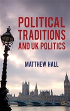 M Hall, M. Hall, Matthew Hall, Hall Matthew - Political Traditions and Uk Politics