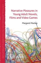 M Mackey, M. Mackey, Margaret Mackey, Mackey Margaret - Narrative Pleasures in Young Adult Novels, Films and Video Games