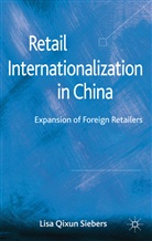 Lisa Qixun Siebers, Lisa Qixun Qixun Zhang, L Qixun Siebers, L. Qixun Siebers, Lisa Qixun Siebers, SIEBERS LISA QIXUN... - Retail Internationalization in China