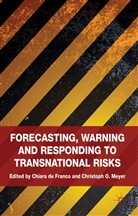 Chiara Meyer De Franco, DE FRANCO CHIARA MEYER CHRISTOPH, Kenneth A Loparo, Chiara De Franco, C. De Franco, Chiara De Franco... - Forecasting, Warning and Responding to Transnational Risks
