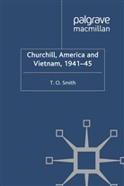 T Smith, T O Smith, T. Smith, T. O. Smith - Churchill, America and Vietnam, 1941-45