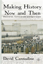 D Cannadine, D. Cannadine, David Cannadine, Mr David Cannadine - Making History Now and Then