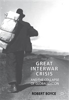 R Boyce, R. Boyce, Robert Boyce - The Great Interwar Crisis and the Collapse of Globalization