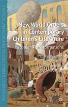 Bradford, C Bradford, C. Bradford, Clare Bradford, Clare Mallan Bradford, Mallan... - New World Orders in Contemporary Children''s Literature