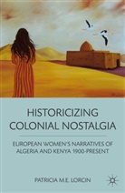 P Lorcin, P. Lorcin, Patricia M. E. Lorcin, Patricia M.e. Lorcin, LORCIN PATRICIA M E - Historicizing Colonial Nostalgia