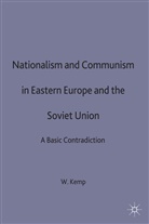 Kemp, W Kemp, W. Kemp, Walter A. Kemp, KEMP WALTER A - Nationalism and Communism in Eastern Europe and the Soviet Union