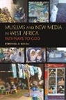 Dorothea E. Schulz, Dorothea Elisabeth Schulz, Schulz Dorothea E - Muslims and New Media in West Africa