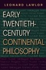 Leonard Lawlor - Early Twentieth-Century Continental Philosophy
