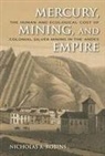 Nicholas A Robins, Nicholas A. Robins, Robins Nicholas a - Mercury, Mining, and Empire