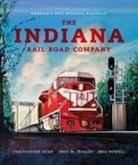 Fred W Frailey, Fred W. Frailey, Frailey Fred W, Eric Powell, Powell Eric, Christopher Rund... - Indiana Rail Road Company, Revised and Expanded Edition