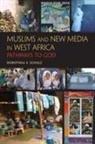 Dorothea E Schulz, Dorothea E. Schulz, Dorothea Elisabeth Schulz, Schulz Dorothea E - Muslims and New Media in West Africa