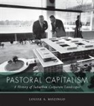 Louise A Mozingo, Louise A. Mozingo, Louise A. (University of California Berke Mozingo, Louise A. (University of California Berkeley) Mozingo, Robert Gottlieb, Robert (Henry R. Luce Professor of Urban and Environmental Policy) Gottlieb - Pastoral Capitalism