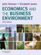 Elizabeth Jones, John Sloman - Economics and the Business Environment 3rd