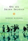 Robert Kanigel - On an Irish Island