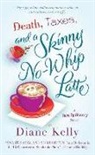 Diane Kelly - Death, Taxes, and a Skinny No-Whip Latte