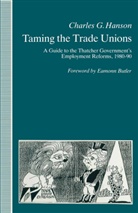 Eamonn Butler, Charles Hanson, Charles Goring Hanson, HANSON CHARLES - Taming the Trade Unions