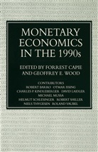 Forrest Capie, Forrest Wood Capie, CAPIE FORREST WOOD GEOFFREY E, Forrest Capie, Geoffre E Wood, Geoffrey E Wood... - Monetary Economics in the 1990s