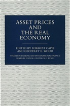 Forrest Capie, Forrest Wood Capie, CAPIE FORREST WOOD GEOFFREY E, Geoffrey Edward Wood, Forres Capie, Forrest Capie... - Asset Prices and the Real Economy