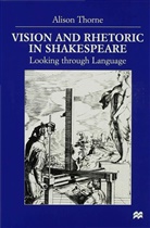 A Thorne, A. Thorne, Alison Thorne, Thorne Alison - Vision and Rhetoric in Shakespeare