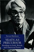 S Matthews, S. Matthews, Steven Matthews - Yeats As Precursor