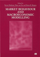 Steven Brakman, Steven Ees Brakman, Hans van Ees, S. K. Kuipers, Steve Brakman, Steven Brakman... - Market Behaviour and Macroeconomic Modelling
